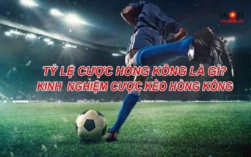 Tỷ lệ cược ở Hồng Kông (HK) là gì